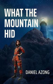 Paperback What the Mountain Hid (The Resurgent World) Book