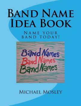 Paperback Band Name Idea Book: Name your band today! Book