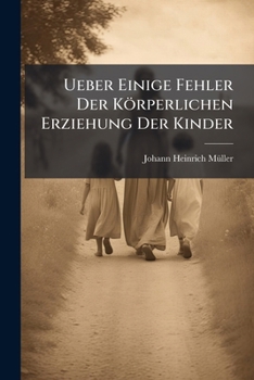 Paperback Ueber Einige Fehler Der Körperlichen Erziehung Der Kinder Book