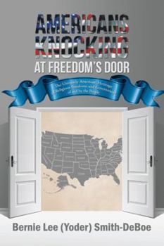 Americans Knocking at Freedoms Door: The Uniquely American Heritage of Religious Freedoms and Government of and by the People