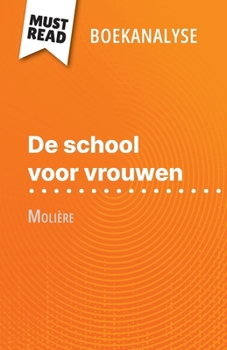 Paperback De school voor vrouwen van Molière (Boekanalyse): Volledige analyse en gedetailleerde samenvatting van het werk [Dutch] Book