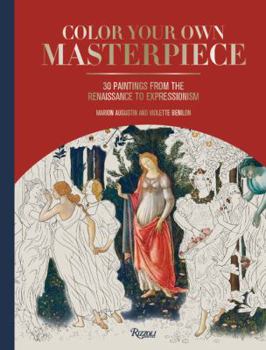 Hardcover Color Your Own Masterpiece: 30 Paintings from the Renaissance to Expressionism Book
