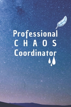 Professional Chaos Coordinator: 6*9 Blank Lined Notebook With Contact Infos 100 Pages. Funny Gift for Women and Men/Notebook Quotes/ Notebook lined ... hardcover/ Daily Journal/ Diary Calender