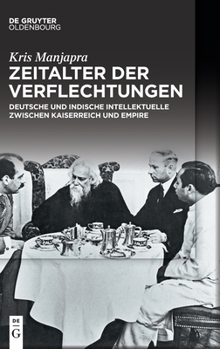 Age of Entanglement: German and Indian Intellectuals Across Empire