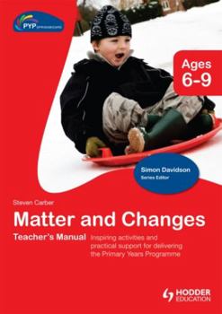 Hardcover Pyp Springboard Teacher's Manual: Matter and Changes Book