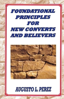 Paperback Foundational Principles for New Converts and Believers Book