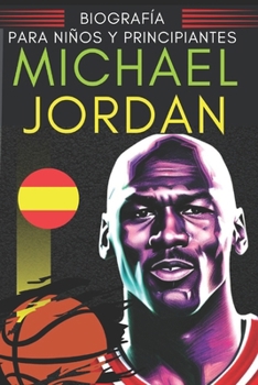 Michael Jordan: Biografía para niños y principiantes