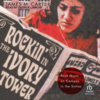 Rockin' in the Ivory Tower: Rock Music on Campus in the Sixties