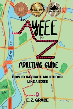 The Ayeee to Z Adulting Guide: How to Navigate Adulthood Like a Boss!