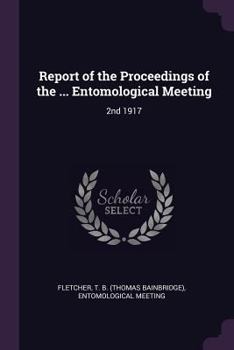 Paperback Report of the Proceedings of the ... Entomological Meeting: 2nd 1917 Book