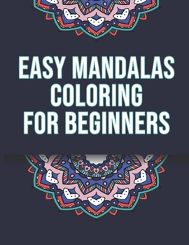 Easy Mandalas Coloring For Beginners: Mandala Coloring Book for Kids - Mandala Coloring book for Adults - Easy Coloring Mandalas - 46 Flower Patterns ... - Funny Coloring - Anxiety reducing flowers