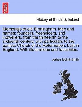 Paperback Memorials of Old Birmingham. Men and Names: Founders, Freeholders, and Indwellers, from the Thirteenth to the Sixteenth Century, with Particulars to t Book