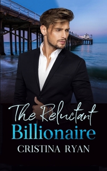 Paperback The Reluctant Billionaire: A Clean Secret Billionaire Romance Book