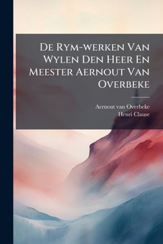 Paperback De Rym-werken Van Wylen Den Heer En Meester Aernout Van Overbeke Book