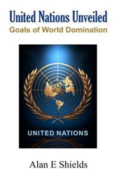 Paperback United Nations Unveiled: Goals of World Domination Book