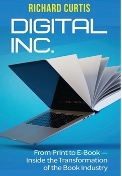 Hardcover Digital Inc.: From Print to E-Book-Inside the Transformation of the Book Industry Book
