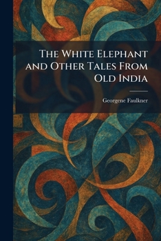 Paperback The White Elephant and Other Tales From Old India Book