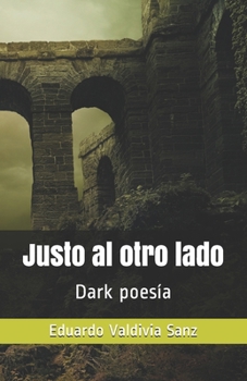 Paperback Justo al otro lado: Dark poesía [Spanish] Book