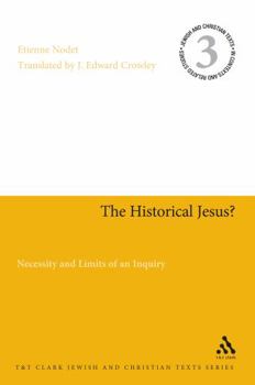 The Historical Jesus?: Necessity and Limits of an Inquiry (Jewish and Christian Texts in Contexts and Related Studies)
