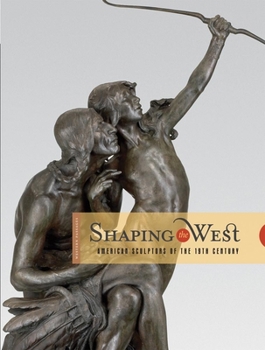 Paperback Shaping the West: American Sculptors of the 19th Century Book