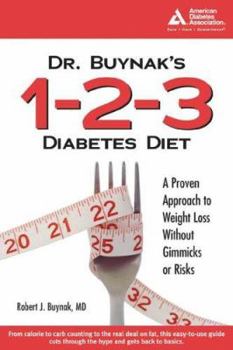 Paperback Dr. Buynak's 1-2-3 Diabetes Diet: A Step-By-Step Approach to Weight Loss Without Gimmicks or Risk S Book
