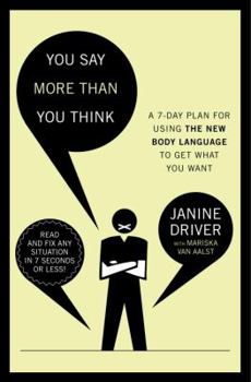 Hardcover You Say More Than You Think: A 7-Day Plan for Using the New Body Language to Get What You Want Book