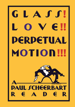 Hardcover Glass! Love!! Perpetual Motion!!!: A Paul Scheerbart Reader Book