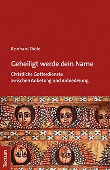 Paperback Geheiligt Werde Dein Name: Christliche Gottesdienste Zwischen Anbetung Und Anbiederung [German] Book