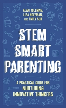 Hardcover Stem Smart Parenting: A Practical Guide for Nurturing Innovative Thinkers Book