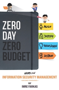 Paperback Zero Day - Zero Budget: Information Security Management Beyond Standards Book