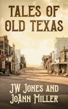 Tales of Old Texas: Stories of the Land and the People That Built the Lone Star