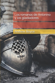 Paperback Los romanos de Antonino y los gladiadores [Spanish] Book
