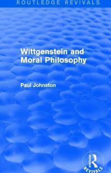 Hardcover Wittgenstein and Moral Philosophy (Routledge Revivals) Book