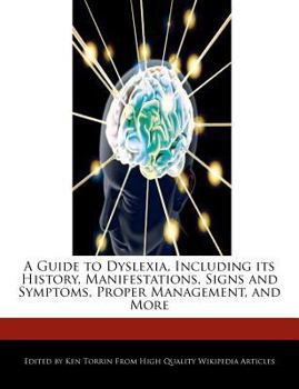 Paperback A Guide to Dyslexia, Including Its History, Manifestations, Signs and Symptoms, Proper Management, and More Book