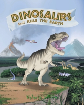 Paperback Dinosaurs Still Rule The Earth Book