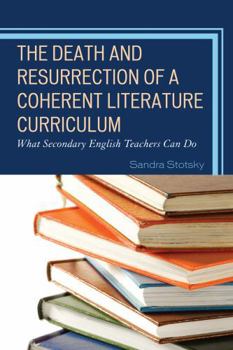 Paperback The Death and Resurrection of a Coherent Literature Curriculum: What Secondary English Teachers Can Do Book