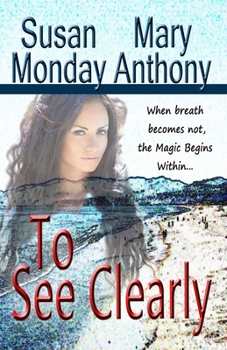 Paperback To See Clearly: A Novel of Mystical Enchantment Book