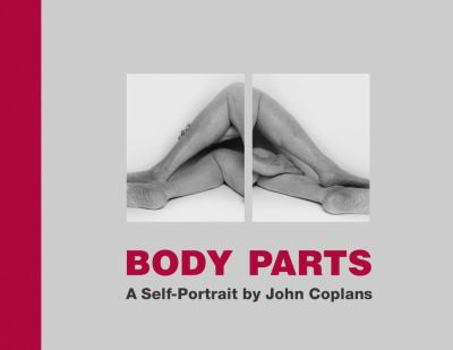 Hardcover Body Parts: A Self-Portrait by John Coplans Book