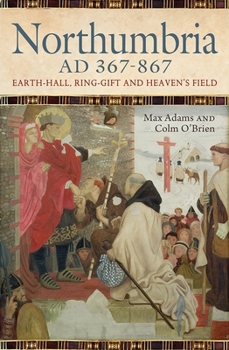 Hardcover Northumbria AD 367-867: Earth Hall, Ring Gift and Heaven's Field Book