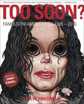 Hardcover Too Soon?: Famous/Infamous Faces 1995-2010 Book