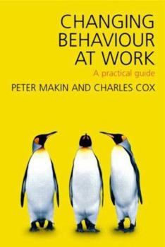 Paperback Changing Behaviour at Work: A Practical Guide Book