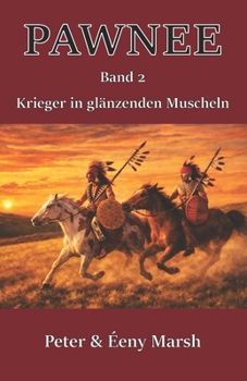 Pawnee - Krieger in glänzenden Muscheln: Band 2 (German Edition)
