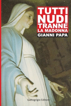 Paperback Tutti nudi tranne la Madonna [Italian] Book