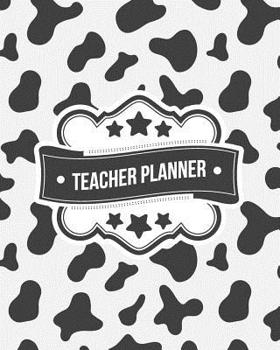 Paperback Teacher Planner: Cow Print Pattern + BONUS Student Information Log Weekly Lesson Plans Monthly Schedule Calendar Book