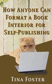 Paperback How Anyone Can Format a Book Interior For Self-Publishing Book