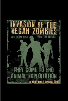 Paperback Invasion Of The Vegan Zombies They Come To End Animal Exploitation: Funny Veganism Quote 2020 Planner - Weekly & Monthly Pocket Calendar - 6x9 Softcov Book