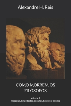 Paperback Como Morrem OS Filósofos: Sócrates, Epicuro e Sêneca [Portuguese] Book