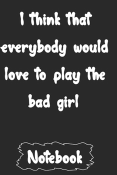 Paperback I think that everybody would love to play the bad girl. Book