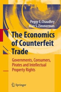 Hardcover The Economics of Counterfeit Trade: Governments, Consumers, Pirates and Intellectual Property Rights Book