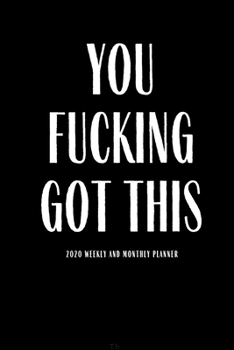 Paperback You Fucking Got This: Funny 2020 Planner Lesson Student Study Teacher Plan book Peace Happy Productivity Stress Management Agenda Diary Jour Book